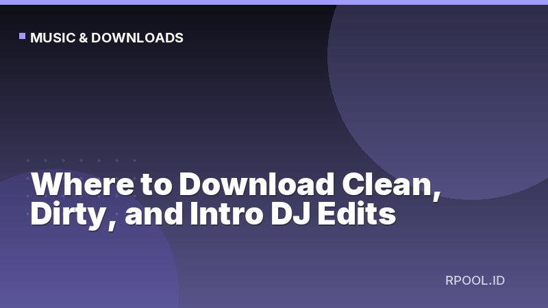 Where to Download Clean, Dirty, and Intro DJ Edits