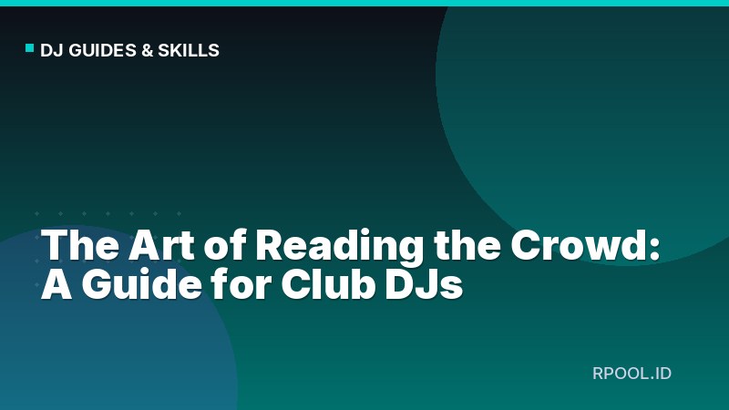 The Art of Reading the Crowd: A Guide for Club DJs