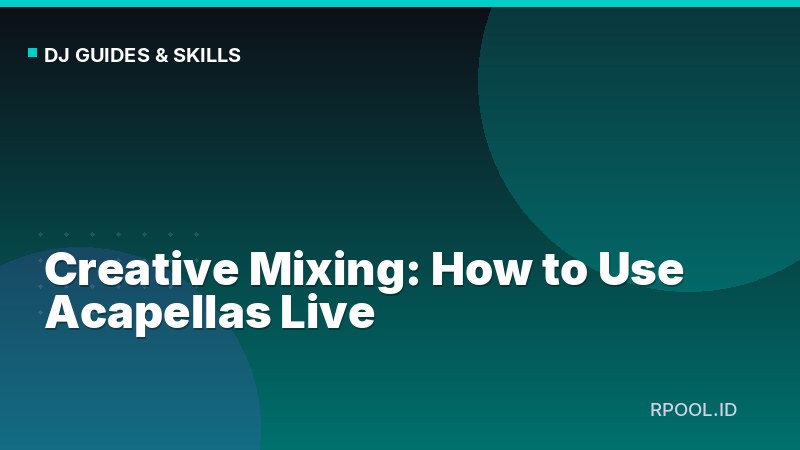 Creative Mixing: How to Use Acapellas Live