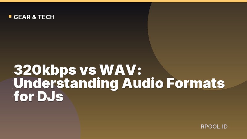 320kbps vs WAV: Understanding Audio Formats for DJs