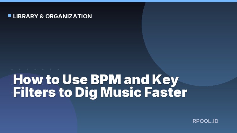 How to Use BPM and Key Filters to Dig Music Faster